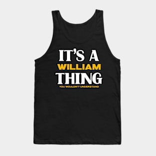 It's a William Thing You Wouldn't Understand Tank Top